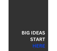 Big Ideas Start Here: A Professional Minimalist Notebook for Brainstorming, Project Planning, and Business Strategy | 120-Page Lined Journal for ... and Creatives, 120 Lined Pages, 8.5" x 11"