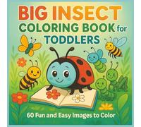 Big insect coloring book for toddlers: Big Insect Coloring Book for Toddlers - 60 Fun and Simple Pictures of Ladybugs, Bees, Butterflies, and More for Kids Ages 2-5