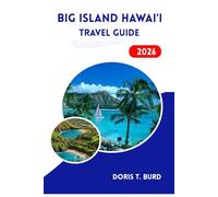 Big Island Hawai‘i TRAVEL GUIDE 2026: Volcanoes, Waterfalls & Oceanfront Adventures