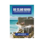 BIG ISLAND HAWAII COMPREHENSIVE GUIDE 2025