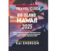 Big Island Hawaii Travel Guide 2025: Explore Volcanoes, Beaches, Waterfalls & Local Gems, Your Complete Road Trip & Adventure Guide to Hawaii’s Big Island in 2025