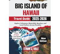 Big Island of Hawaii Travel Guide 2025-2026: Explore Volcanoes, Waterfalls, Beaches, and Local Culture Across Paradise