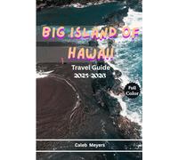 Big Island of Hawaii Travel Guide 2025-2026 (Full Color): Your Ultimate Companion to Exploring Volcanoes, Beaches, and Hawaiian Culture