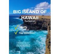 BIG ISLAND OF HAWAII TRAVEL GUIDE 2026: Explore Volcanoes National Park, Mauna Kea Stargazing, Kona Coffee Country, Black Sand Beaches, Waterfalls, ... with Itineraries, Tips & Local Insights