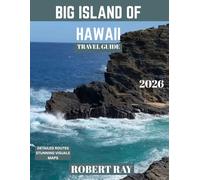 BIG ISLAND OF HAWAII TRAVEL GUIDE 2026 (Full Color): The Big Island of Hawaii Unveiled: A Complete Guide to Breathtaking Volcanoes, Pristine Beaches, Hidden Waterfalls, and Rich Island Culture