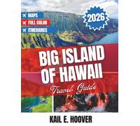 Big Island Of Hawaii Travel Guide 2026: Unforgettable Adventures, Local Culture, Scenic Wonders, and Timeless Island Experiences
