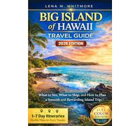 Big Island of Hawaii Travel Guide 2026: What to See, What to Skip, and How to Plan a Smooth and Rewarding Island Trip