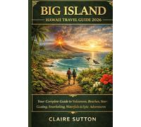 BIG ISLAND TRAVEL GUIDE 2026: Explore the Volcano Isle - Lava Fields, Black Sand Beaches & Stargazing Summits