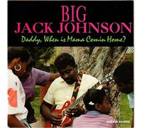 Big Jack Johnson - Daddy When Is Mama Comin' Home?