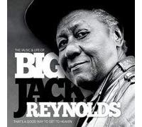 Big Jack Reynolds - That's A Good Way To Get To Heaven