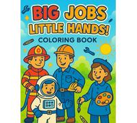BIG JOBS LITTLE HANDS: Explore Exciting Jobs with Easy Coloring Pages for Toddlers and Preschoolers