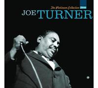 Big Joe Turner - The Platinum Collection (International Release)
