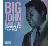 Big John Hamilton - How Much Can a Man Tak