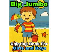 Big Jumbo Coloring Book For Girls and Boys: Big Book of Coloring Pages with Cute and Easy Designs | Large Activity Coloring Book for Kids Ages 3-12