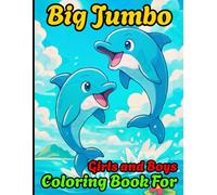 Big Jumbo Coloring Book For Girls and Boys: Big Book of Coloring Pages with Cute and Easy Designs | Large Activity Coloring Book for Kids Ages 3-12