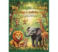 Big Jungle Animals Coloring & Activity Book: From Hunter Animals to Reptiles and Insects. 60+ Interesting Facts for Kids Ages 7-12: Explore, Color & ... Reptiles, and Insects. (Learn and Color)