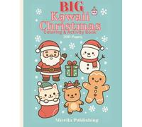 Big Kawaii Christmas Coloring & Activity Book: Adorable Cute Holiday Characters • Fun Coloring Pages & Activities • Cozy Christmas Creativity for Kids • 200 Pages of Festive Winter Fun
