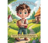 Big Kid Coloring Book Ages 5+: 25 Fun and Easy Daily Activity Pages for Kids, Teens and Adults - Simple Relaxing Scenes for Beginners