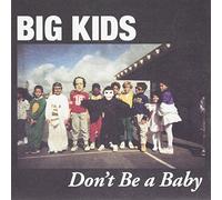 Big Kids - Don't Be A Baby - 7" [Vinilo]