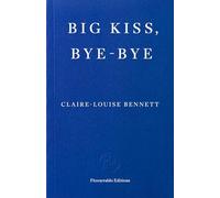 Big kiss, bye-bye: Claire-Louise Bennett