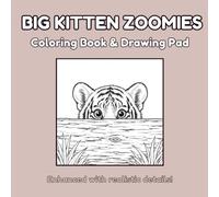 Big Kitten Zoomies Coloring Book: Adorable Baby Lion, Tiger, Leopard & Wild Cat Cubs Being Silly - A Cute Animal Coloring Book for Kids, Adults & Animal Lovers