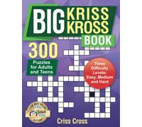 Big Kriss Kross Book: 300+ Puzzles for Adults and Teens. Three difficulty Levels: Easy, Medium and Hard. Criss Cross