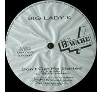 Big Lady K - Don't Get Me Started