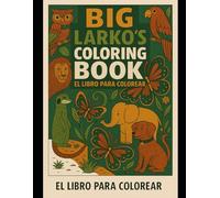 Big Larko’s Coloring Book: El libro para colorear: Learn Spanish While You Color