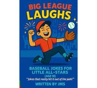 Big League Laughs: Baseball Jokes for Little All-Stars (Age 10): Funny and Clean Baseball Jokes for 10-Year-Old Boys and Girls, A Sports Joke Book for ... Jokes for Little All-Stars & Might Mashers)
