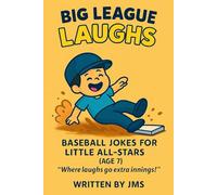 Big League Laughs: Baseball Jokes for Little All-Stars (Age 7): Funny and clean sports jokes for 7-year-old boys, girls, and beginning readers, Clean ... Jokes for Little All-Stars & Might Mashers)