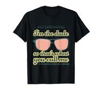 Big Lebowski Im The Dude Así Que eso es lo Que me Llamas Camiseta