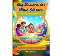 Big Lessons for Little Heroes 20 Modern Short Stories to Help Kids Grow Brave, Kind & Wise: Stories That Build Confidence, Kindness & Life Skills in Kids