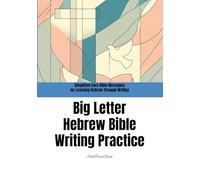 Big Letter Hebrew Bible Writing Practice: Simplified Core Bible Messages for Learning Hebrew Through Writing: Short Bible Sentences in Large Print for ... Hebrew & Koine Greek through the Bible)