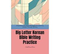 Big Letter Korean Bible Writing Practice: Simplified Core Bible Messages for Learning Korean Through Writing: Short Bible Sentences in Large Print for ... Practice (Learning Korean through the Bible)