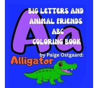 Big Letters & Animal Friends: ABC Coloring Book: Learn the Alphabet from A to Z with Fun Animal Outlines to Color