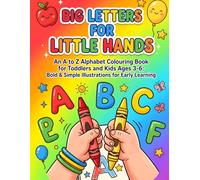 Big Letters for Little Hands: An A to Z Alphabet Colouring Book for Toddlers and Kids Ages 3-6 | Bold, Simple & Fun Illustrations for Early Learning