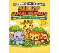 Big Lines, Little Minds: Silly Safari Animals: Big & Bold Coloring and Activity Book for Toddlers
