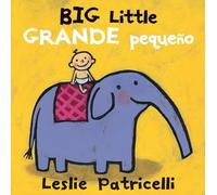 Big Little / Grande pequeño (Leslie Patricelli board books)