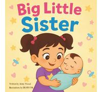Big Little Sister: A Sweet Rhyming Story Book About Becoming a Big Sister