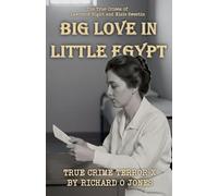 Big Love in Little Egypt: The True Crimes of Lawrence Hight and Elsie Sweetin: 10 (Two-Dollar Terrors)