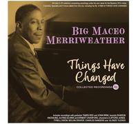 Big Maceo Merriweather - Big Maceo Merriweather - Things Have Changed: Collected Recordings 1941-50