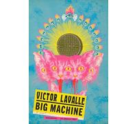 Big Machine: A Novel (The Lavalle Quartet)
