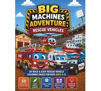 "BIG MACHINES ADVENTURE: Rescue Vehicles": A Fun & Easy Emergency Vehicles Coloring Book for Kids Ages 4-8 with Fire Trucks, Ambulances, Police Cars, ... Large Simple Designs & Single-Sided Pages
