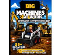 Big Machines at Work: A Construction Career-Inspired Coloring Book for All Ages
