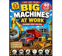 BIG MACHINES AT WORK: Construction Trucks & Mighty Machines Coloring Book for Kids Ages 4-8