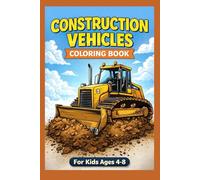Big Machines Coloring Book - Perfect Gift for Boys 4-8: Bulldozers, Excavators, Dump Trucks and Big Construction Machines for Boys and Girls