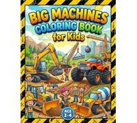 BIG MACHINES COLORING BOOK: Toddler Coloring Book for Kids Ages 2-4: 25 Big and Easy Designs of Trucks, Excavators, and Construction Vehicles with Single-Sided Pages to Prevent Bleed-Through