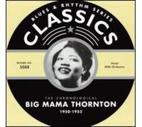 Big Mama Thornton - Big Mama Thornton Classics 1950-1953