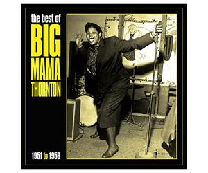 Big Mama Thornton - The Best Of Big Mama Thornton 1951-58