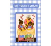 Big Mama's Recipes: A Book of 115 Recipe Cards to Organize the Instructions to Her Famous Dishes